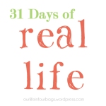 31 days of real life